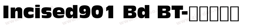 Incised901 Bd BT字体转换